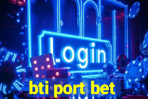 bti port bet